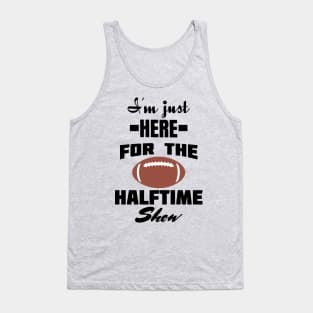 i'm just here for the halftime show Tank Top